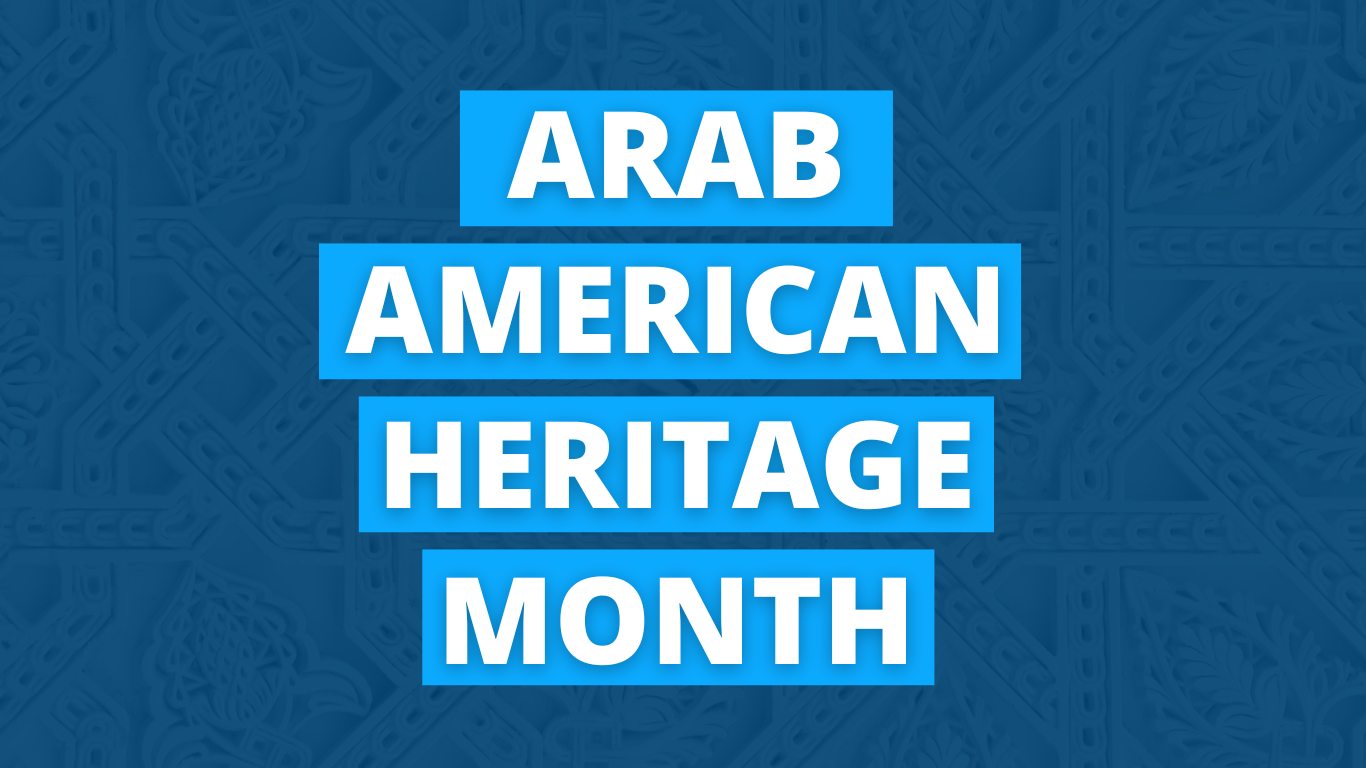 Celebrating Arab American Heritage Month